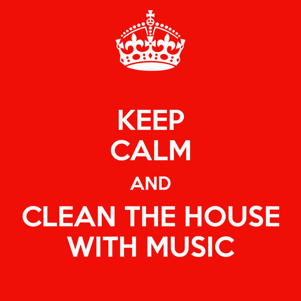keep-calm-and-clean-the-house-with-music-1